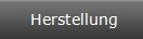 Herstellung